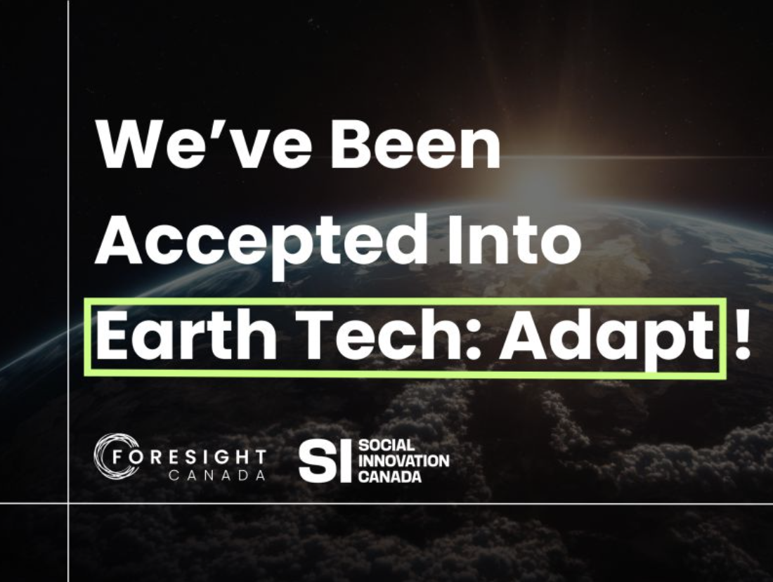 Selected for Foresight Canada and Social Innovation Canada’s Earth Tech: Adapt Cohort